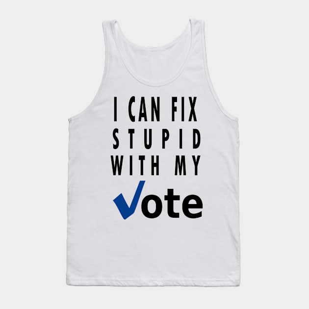 I can fix stupid with my vote Tank Top by qrotero